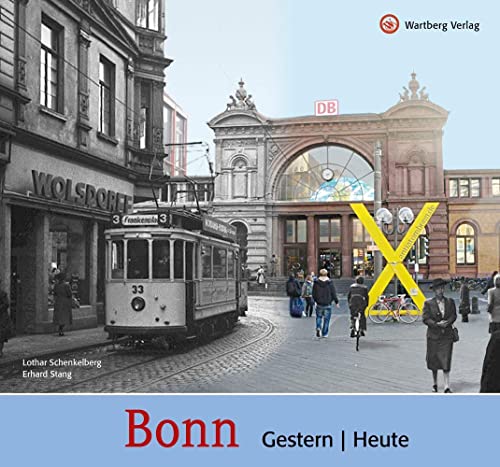 Bonn - gestern und heute von Wartberg Verlag
